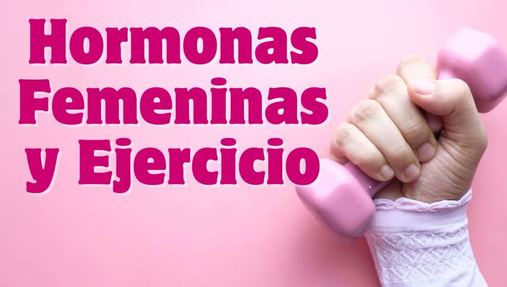 Hormonas femeninas y ejercicio